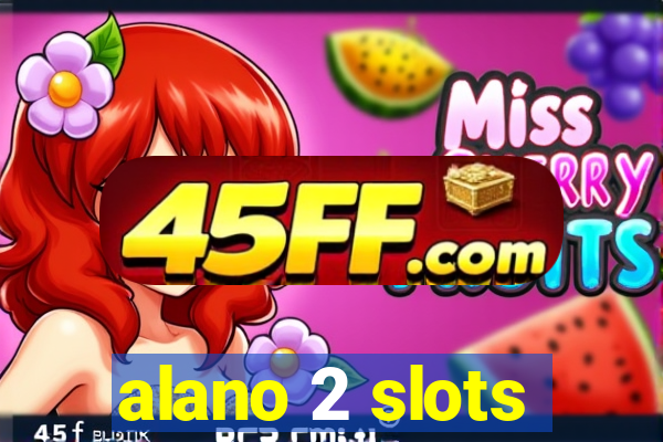 alano 2 slots